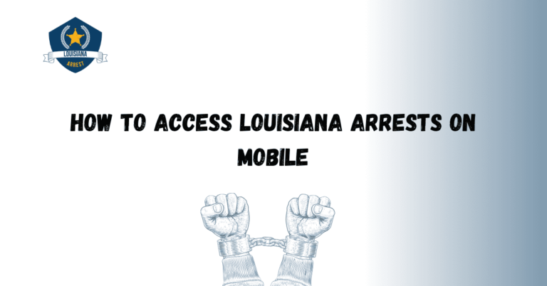 How to Access Louisiana Arrests on Mobile 1
