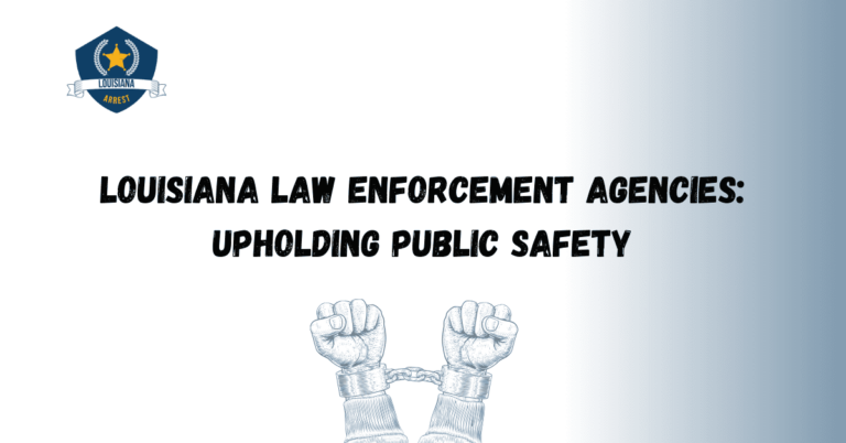 Louisiana Law Enforcement Agencies Upholding Public Safety 1