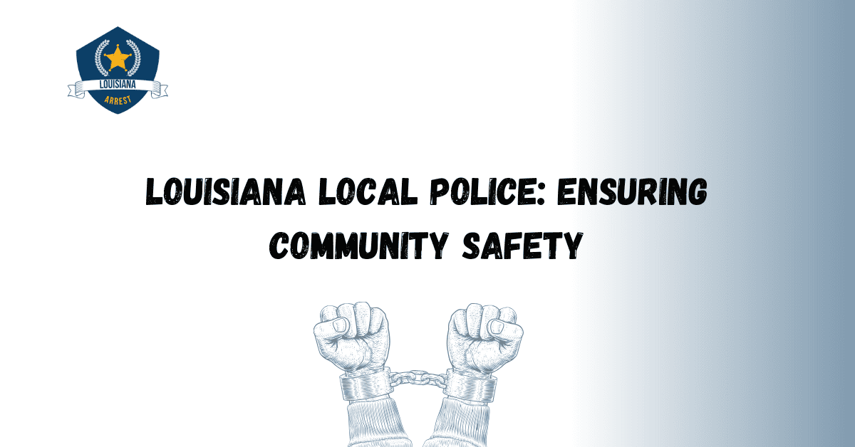 Louisiana Local Police Ensuring Community Safety 1