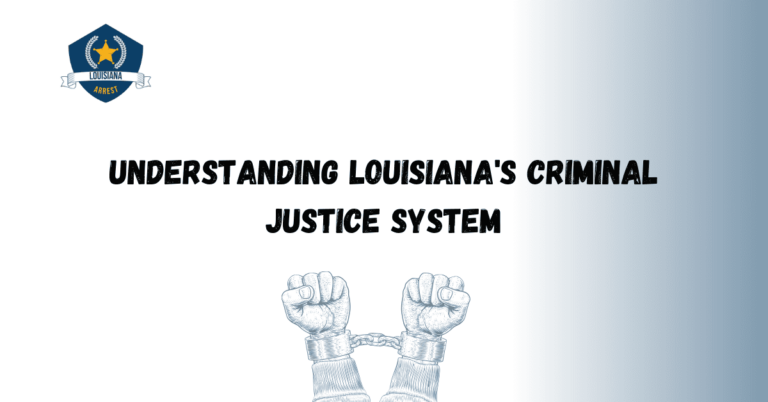 Understanding Louisiana's Criminal Justice System