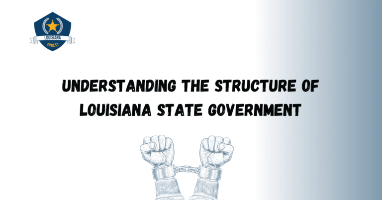 Understanding the Structure of Louisiana State Government 1